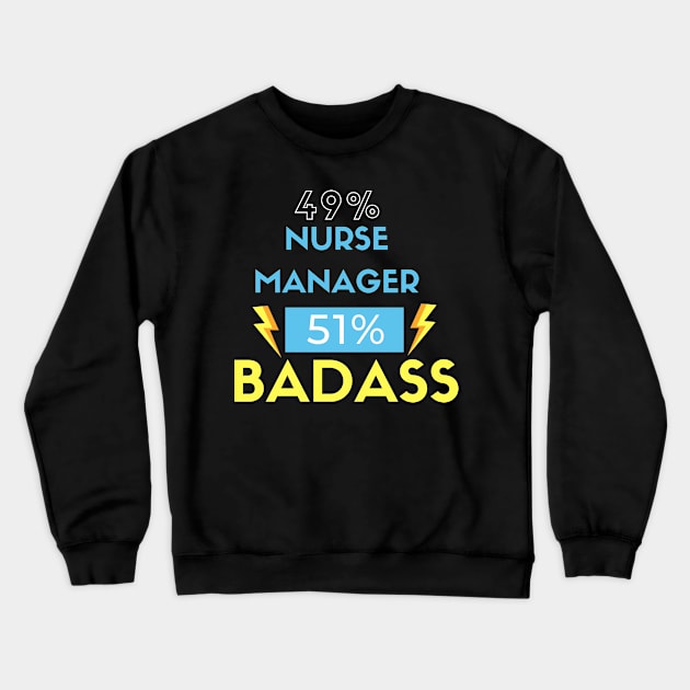 Nurse Manager BADASS Crewneck Sweatshirt by nZDesign